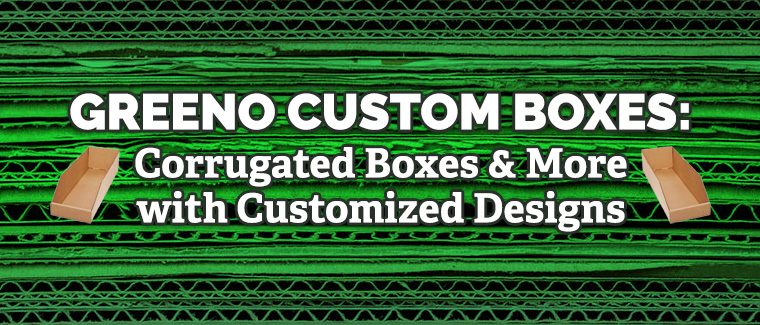 Greeno Custom Boxes: Corrugated Boxes & More with Customized Designs